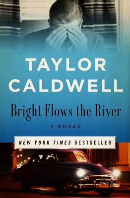 Bright Flows the River - Taylor Caldwell