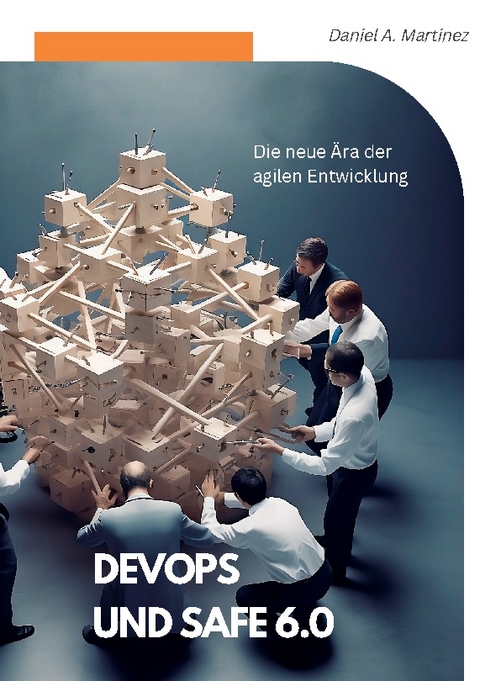 DevOps und SAFe 6.0 - Daniel A. Martinez