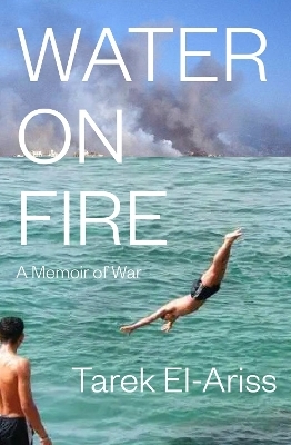 Water on Fire - Tarek El-Ariss