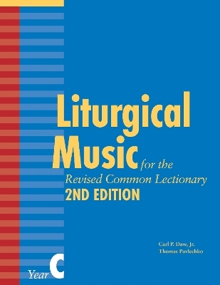 Liturgical Music for the Revised Common Lectionary, Year C - Thomas Pavlechko, Carl P. Daw Jr.