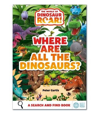 The World of Dinosaur Roar!: Where Are All The Dinosaurs? - Peter Curtis