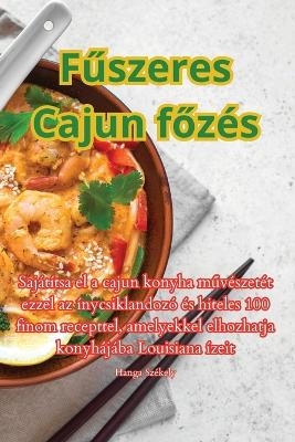 Fűszeres Cajun főzés -  Hanga Székely