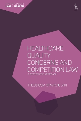 Healthcare, Quality Concerns and Competition Law - Dr Theodosia Stavroulaki