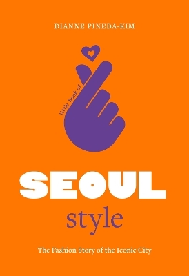 Little Book of Seoul Style - Dianne Pineda-Kim