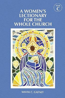 A Women's Lectionary for the Whole Church Year C - Wilda C. Gafney