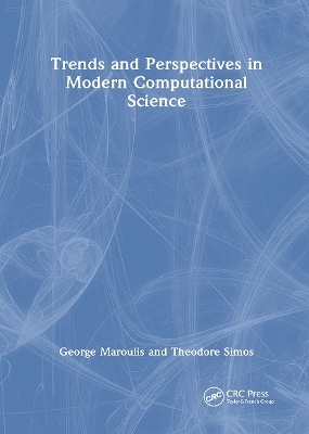 Trends and Perspectives in Modern Computational Science - George Maroulis, Theodore Simos