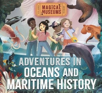 Magical Museums: Adventures in Oceans and Maritime History - Ben Hubbard