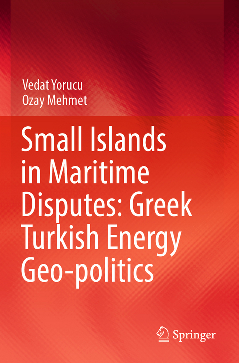 Small Islands in Maritime Disputes: Greek Turkish Energy Geo-politics - Vedat Yorucu, Ozay Mehmet