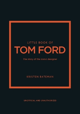 Little Book of Tom Ford - Kristen Bateman