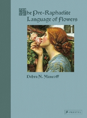 The Pre-Raphaelite Language of Flowers - Debra N. Mancoff