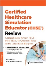 Certified Healthcare Simulation Educator (CHSE®) Review - Wilson, Linda; Wittmann-Price, Ruth A.
