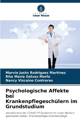 Psychologische Affekte bei Krankenpflegeschülern im Grundstudium - Marvin Justo Rodríguez Martínez, Rita Maria Gálvez Morfa, Nancy Vizcaíno Contreras