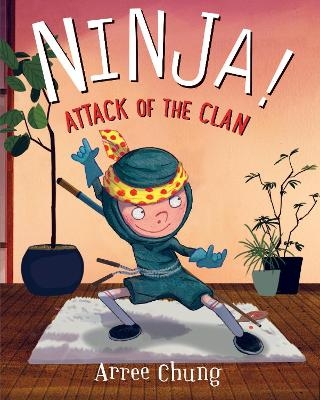 Ninja! Attack of the Clan - Arree Chung