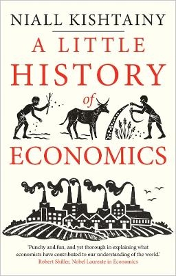 A Little History of Economics - Niall Kishtainy