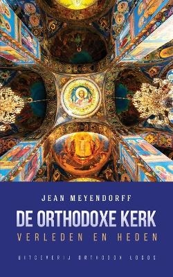 De Orthodoxe Kerk - Jean Meyendorff