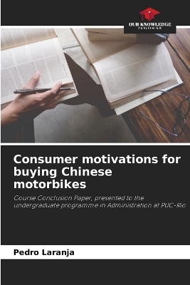 Consumer motivations for buying Chinese motorbikes - Pedro Laranja