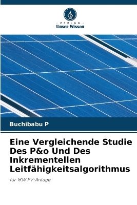 Eine Vergleichende Studie Des P&o Und Des Inkrementellen Leitfähigkeitsalgorithmus - Buchibabu P