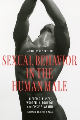 Sexual Behavior in the Human Male – Anniversary Edition - Alfred C. Kinsey, Wardell B. Pomeroy, Clyde E. Martin, Judith A. Allen