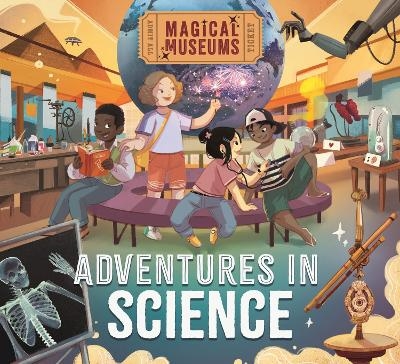 Magical Museums: Adventures in Science - Ben Hubbard