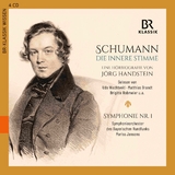 Schumann - Die innere Stimme / Sinfonie Nr.1, 4 Audio-CDs - Jörg Handstein, Robert Schumann