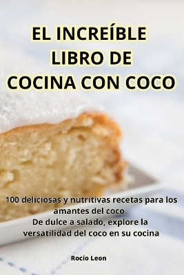 El Increíble Libro de Cocina Con Coco -  Rocío Leon