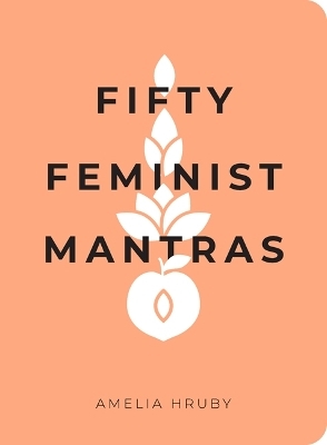 Fifty Feminist Mantras - Amelia Hruby