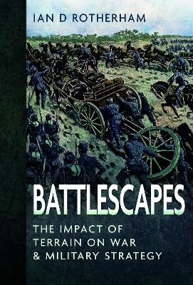 Battlescapes - Ian D Rotherham
