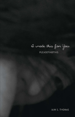 I Wrote This for You - Iain S. Thomas