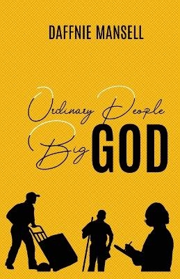 Ordinary People Big God - Daffnie Mansell