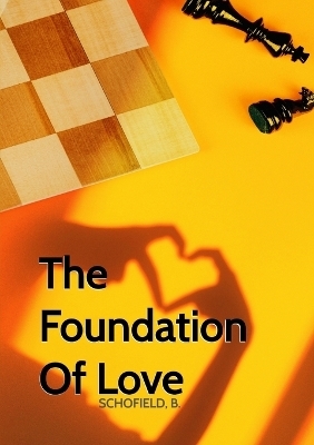 The Foundation Of Love - Basile Schofield