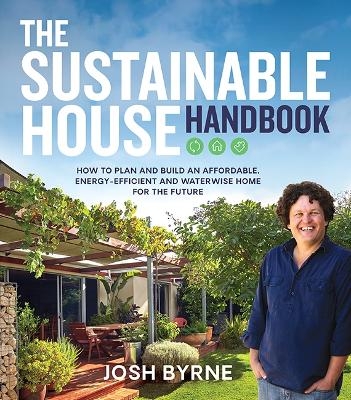 The Sustainable House Handbook - Josh Byrne
