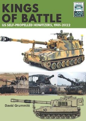 Land Craft 13 Kings of Battle US Self-Propelled Howitzers, 1981-2022 - David Grummitt