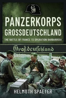 Panzerkorps Grossdeutschland - Helmuth Spaeter