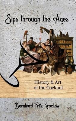 Sips Through the Ages - Bernhard Fritz-Krockow