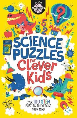 Science Puzzles for Clever Kids® - Gareth Moore, Chris Dickason, Damara Strong