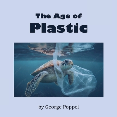 The Age of Plastic - George Popple