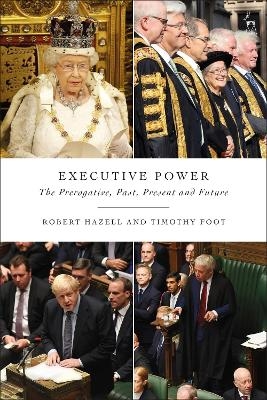 Executive Power - Robert Hazell, Timothy Foot