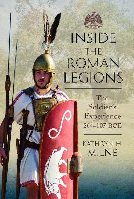 Inside the Roman Legions - Kathryn Milne