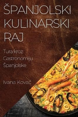 Spanjolski Kulinarski Raj - Ivana Kovac