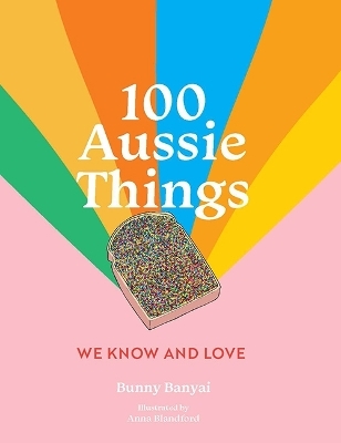 100 Aussie Things We Know and Love 2nd edition - Bunny Banyai