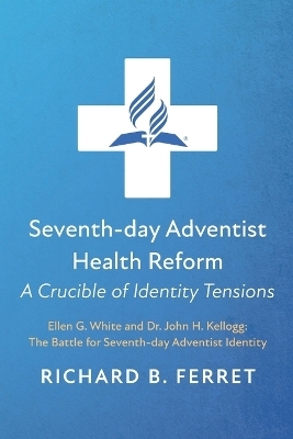 Seventh-day Adventist Health Reform - Richard B Ferret