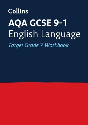 AQA GCSE 9-1 English Language Exam Practice Workbook (Grade 7) -  Collins GCSE