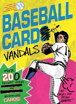 Baseball Card Vandals - Beau Abbott, Bryan Abbott