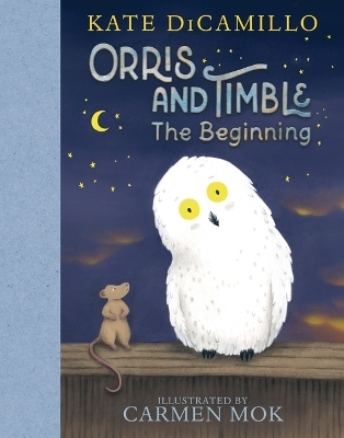 Orris and Timble: The Beginning - Kate DiCamillo