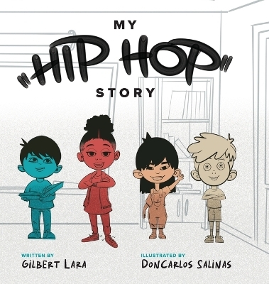 My Hip Hop Story - Gilbert Lara