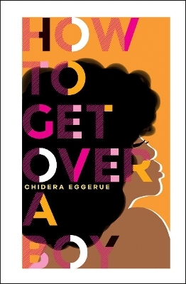 How To Get Over A Boy - Chidera Eggerue