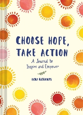 Choose Hope, Take Action - Lori Roberts