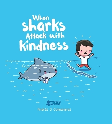 When Sharks Attack With Kindness - Andrés J. Colmenares