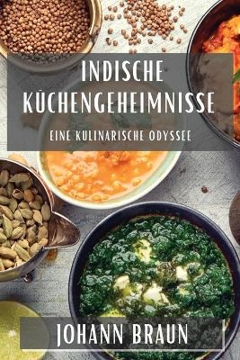 Indische Küchengeheimnisse - Johann Braun