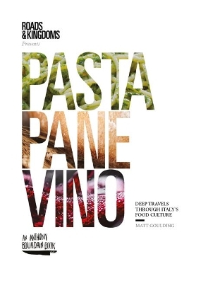 Pasta, Pane, Vino - Matt Goulding